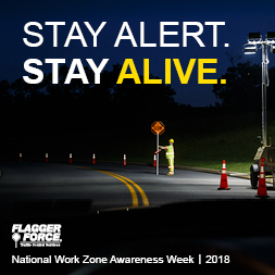 FLAGGER FORCE URGES ALL MOTORISTS TO STAY ALERT. STAY ALIVE.